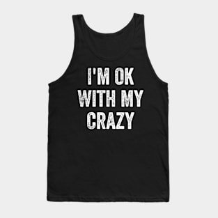 I'm Ok With My Crazy Tank Top